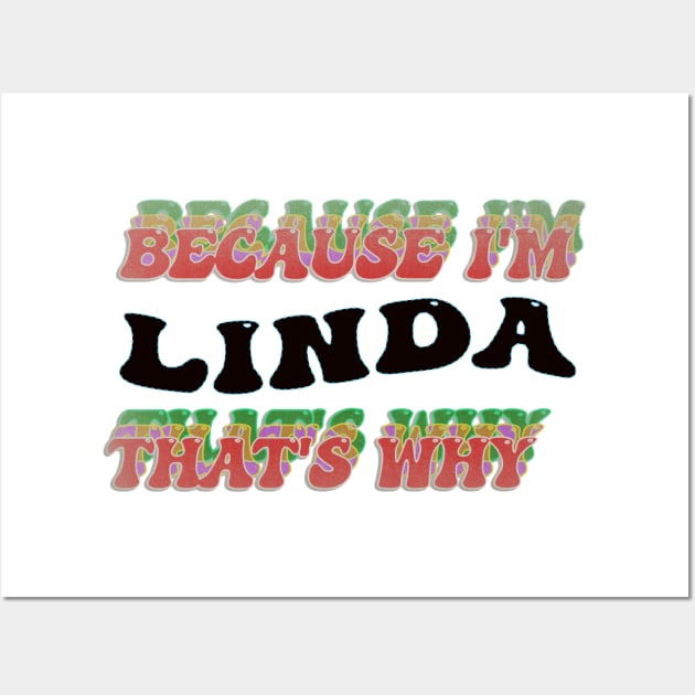 BECAUSE I AM LINDA - THAT'S WHY Wall Art by elSALMA